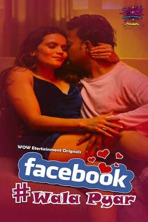 Facebook Wala Pyar (2024) Hindi Season 01 Part 02 WOW Entertainment WEB Series