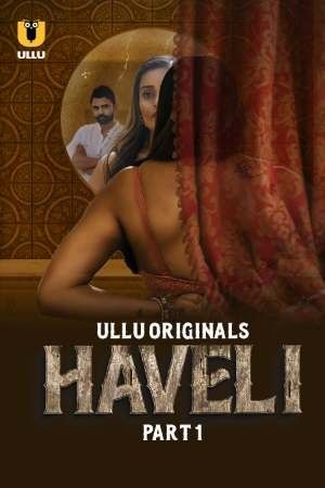 Haveli (2024) Season 1 Part 1 ULLU Web Series