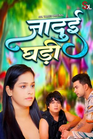 Jadui Ghadi (2024) Hindi Season 01 Part 2 SolTalkies WEB Series