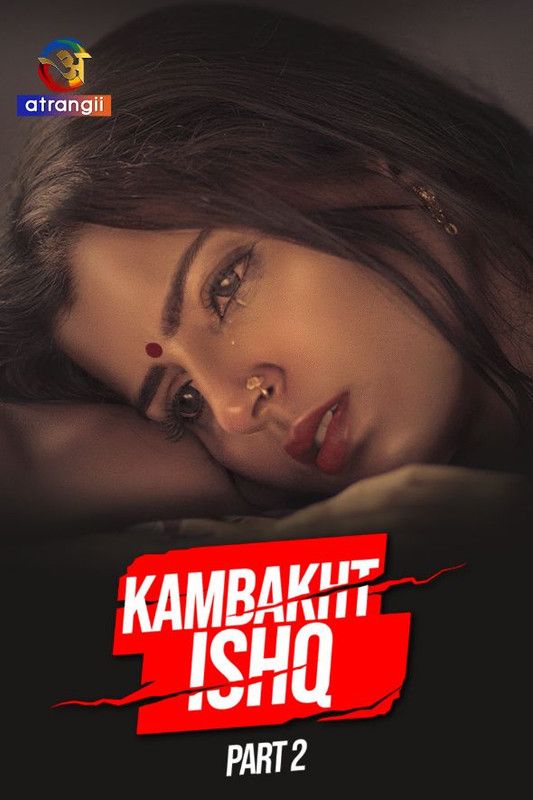 Kambakht Ishq (2023) Hindi Season 01 Part 02 Atrangii WEB Series
