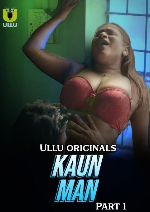 Kaun Man (2024) Season 1 Part 1 ULLU Web Series