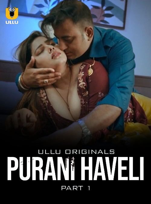 Purani Haveli (2024) Season 1 Part 1 ULLU Web Series